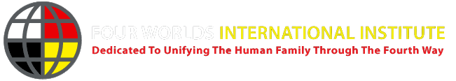 Four Worlds International Institute — Dedicated to Unifying the Human Family Through the Fourth Way